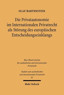 Die Privatautonomie im Internationalen Privatrecht als Störung des europäischen Entscheidungseinklangs von Hartenstein,  Olaf