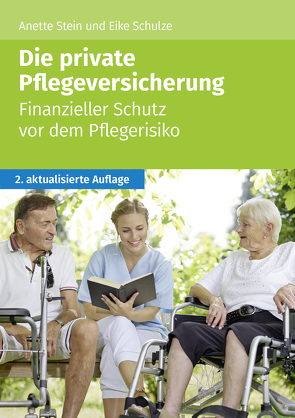 Die private Pflegeversicherung von Eike,  Schulze, Stein,  Anette