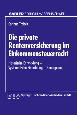 Die private Rentenversicherung im Einkommensteuerrecht von Treisch,  Corinna