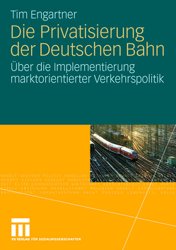 Die Privatisierung der Deutschen Bahn von Butterwegge,  Christoph, Engartner,  Tim