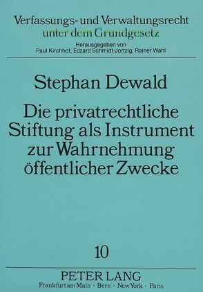 Die privatrechtliche Stifung als Instrument zur Wahrnehmung öffentlicher Zwecke von Dewald,  Stephan