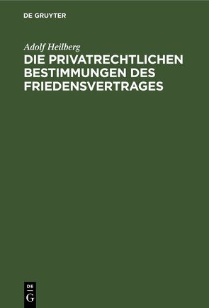 Die privatrechtlichen Bestimmungen des Friedensvertrages von Heilberg,  Adolf