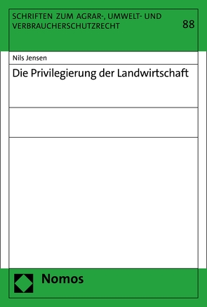 Die Privilegierung der Landwirtschaft von Jensen,  Nils