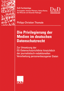 Die Privilegierung der Medien im deutschen Datenschutzrecht von Roßnagel,  Prof. Dr. Alexander, Thomale,  Philipp-Christian