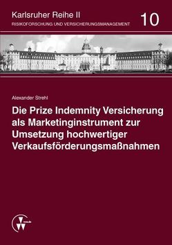 Die Prize Indemnity Versicherung als Marketinginstrument zur Umsetzung hochwertiger Verkaufsförderungsmaßnahmen von Schwebler,  Robert, Strehl,  Alexander, Werner,  Ute
