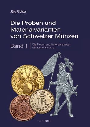 Die Proben und Materialvarianten von Schweizer Münzen von Richter,  Jürg