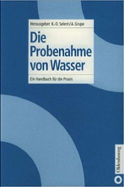 Die Probenahme von Wasser von Grupe,  Albrecht, Selent,  Klaus-Dieter