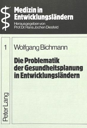 Die Problematik der Gesundheitsplanung in Entwicklungsländern von Bichmann,  Wolfgang