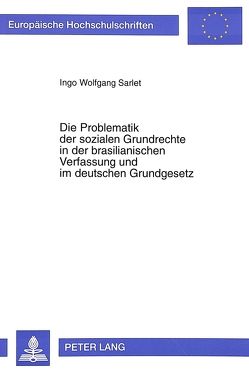 Die Problematik der sozialen Grundrechte in der brasilianischen Verfassung und im deutschen Grundgesetz von Sarlet,  Ingo Wolfgang