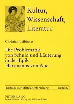 Die Problematik von Schuld und Läuterung in der Epik Hartmanns von Aue von Leibinnes,  Christian