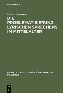 Die Problematisierung lyrischen Sprechens im Mittelalter von Bernsen,  Michael