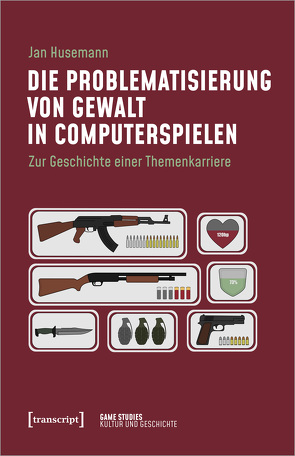 Die Problematisierung von Gewalt in Computerspielen von Husemann,  Jan