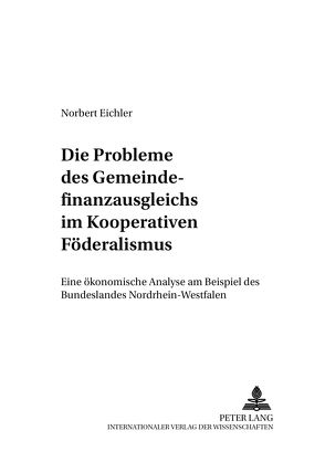 Die Probleme des Gemeindefinanzausgleichs im Kooperativen Föderalismus von Eichler,  Norbert