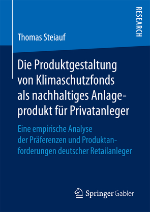 Die Produktgestaltung von Klimaschutzfonds als nachhaltiges Anlageprodukt für Privatanleger von Steiauf,  Thomas
