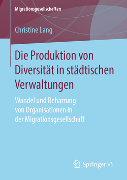 Die Produktion von Diversität in städtischen Verwaltungen von Lang,  Christine