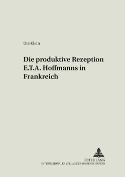Die produktive Rezeption E. T. A. Hoffmanns in Frankreich von Bermann-Klein,  Ute