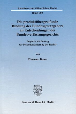 Die produktübergreifende Bindung des Bundesgesetzgebers an Entscheidungen des Bundesverfassungsgerichts. von Bauer,  Thorsten