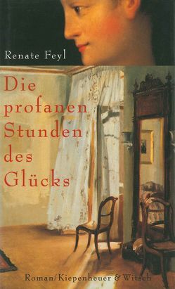 Die profanen Stunden des Glücks von Feyl,  Renate