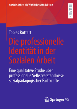 Die professionelle Identität in der Sozialen Arbeit von Ruttert,  Tobias
