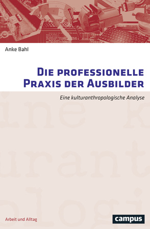 Die professionelle Praxis der Ausbilder von Bahl,  Anke