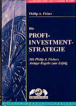 Die Profi-Investment-Strategie von Fisher,  Philip A., Wenz-Peters,  Michael