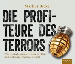 Die Profiteure des Terrors von Bickel,  Markus, Böker,  Markus