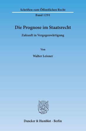 Die Prognose im Staatsrecht. von Leisner,  Walter