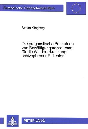 Die prognostische Bedeutung von Bewältigungsressourcen für die Wiedererkrankung schizophrener Patienten von Klingberg,  Stefan