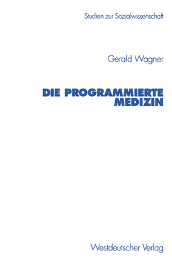 Die programmierte Medizin von Wagner,  Gerald