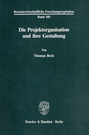 Die Projektorganisation und ihre Gestaltung. von Beck,  Thomas
