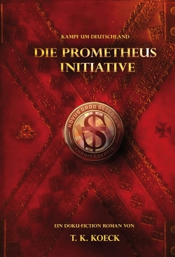 Die Prometheus Initiative von Koeck,  T. K.