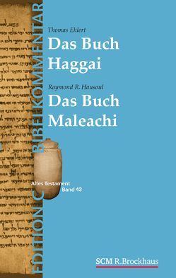 Die Propheten Haggai und Maleachi (Edition C/AT/Band 43) von Ehlert,  Thomas, Hausoul,  Raymond R.