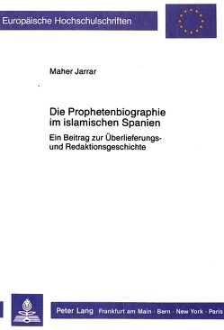 Die Prophetenbiographie im islamischen Spanien von Jarrar,  Maher
