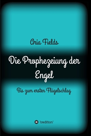 Die Prophezeiung der Engel von Fields,  Aria
