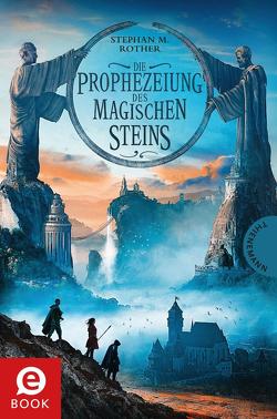 Die Prophezeiung des magischen Steins von Meinzold,  Maximilian, Rother,  Stephan M.