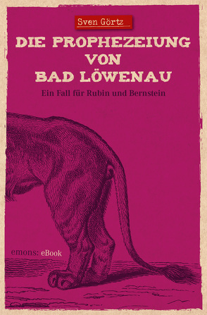 Die Prophezeiung von Bad Löwenau von Görtz,  Sven