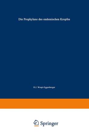 Die Prophylaxe des endemischen Kropfes von Wespi-Eggenberger,  Hans J.