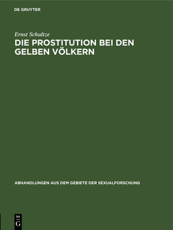 Die Prostitution bei den gelben Völkern von Schultze,  Ernst