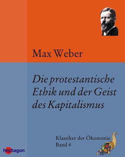Die protestantische Ethik und der Geist des Kapitalismus von Weber,  Max