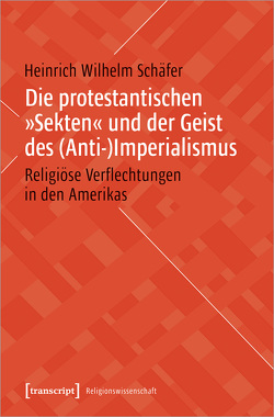Die protestantischen »Sekten« und der Geist des (Anti-)Imperialismus von Schäfer,  Heinrich Wilhelm