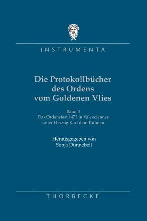 Die Protokollbücher des Ordens vom Goldenen Vlies, 3. von Deutschen Historischen Institut Paris, Dünnebeil,  Sonja