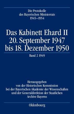 Die Protokolle des Bayerischen Ministerrats 1945-1954 / Das Kabinett Ehard II von Gelberg,  Karl-Ulrich