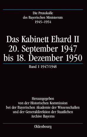 Die Protokolle des Bayerischen Ministerrats 1945-1954 / Das Kabinett Ehard II von Gelberg,  Karl-Ulrich