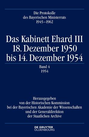 Die Protokolle des Bayerischen Ministerrats 1945-1954 / Das Kabinett Ehard III von Braun,  Oliver