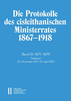 Die Protokolle des cisleithanischen Ministerrates 1867‒ 1918, Band III: 1871‒1879 von Koch,  Klaus