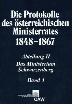 Die Protokolle des österreichischen Ministerrates 1848-1867 Abteilung II: Das Ministerium Schwarzenberg Band 4 von Kletecka,  Thomas