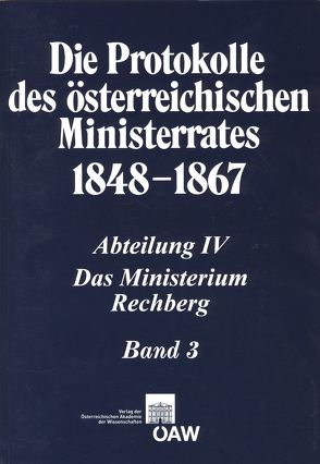 Die Protokolle des österreichischen Ministerrates 1848-1867 Abteilung IV: Das Ministerium Rechberg Band 1 von Malfér,  Stefan