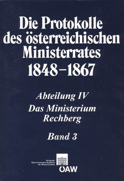 Die Protokolle des österreichischen Ministerrates 1848-1867 Abteilung IV: Das Ministerium Rechberg Band 1 von Malfér,  Stefan