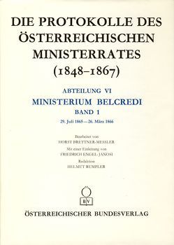Die Protokolle des österreichischen Ministerrates 1848-1867 Abteilung VI: Ministerium Belcredi Band 1 von Brettner-Messler,  Horst, Rumpler,  Helmut