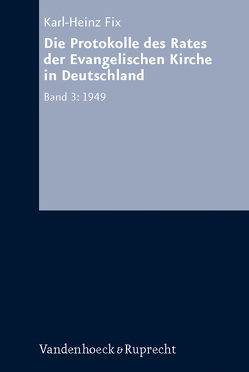 Die Protokolle des Rates der Evangelischen Kirche in Deutschland. Bd. 3: 1949 von Fix,  Karl-Heinz